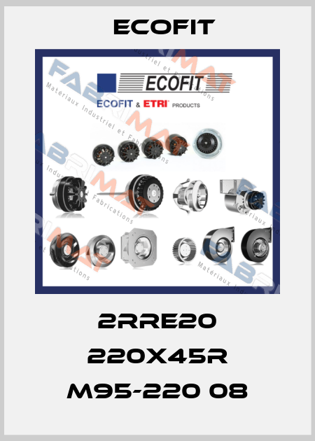 2RRE20 220x45R M95-220 08 Ecofit