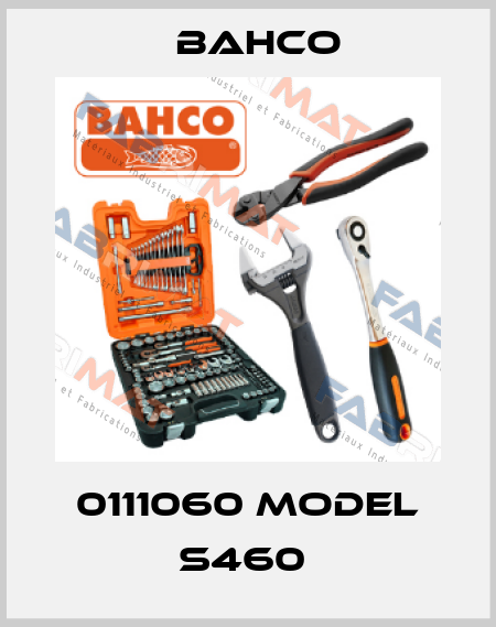 0111060 Model S460  Bahco