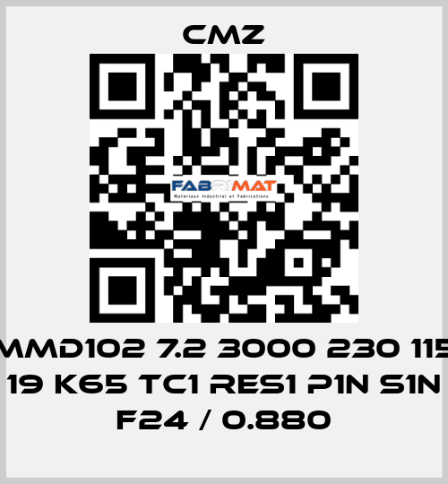 MMD102 7.2 3000 230 115 19 K65 TC1 RES1 P1N S1N F24 / 0.880 CMZ