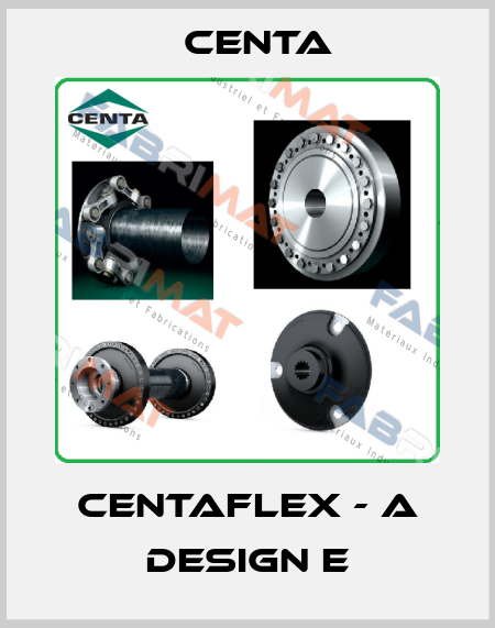 CENTAFLEX - A design E Centa