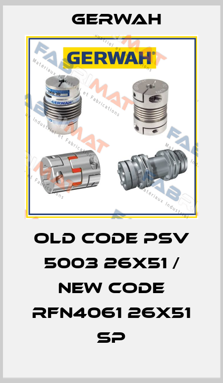 old code PSV 5003 26x51 / new code RFN4061 26X51 SP Gerwah