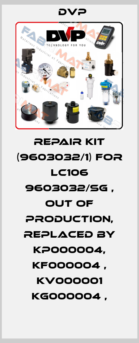 REPAIR KIT (9603032/1) FOR LC106 9603032/SG , out of production, replaced by KP000004, KF000004 , KV000001 KG000004 , DVP
