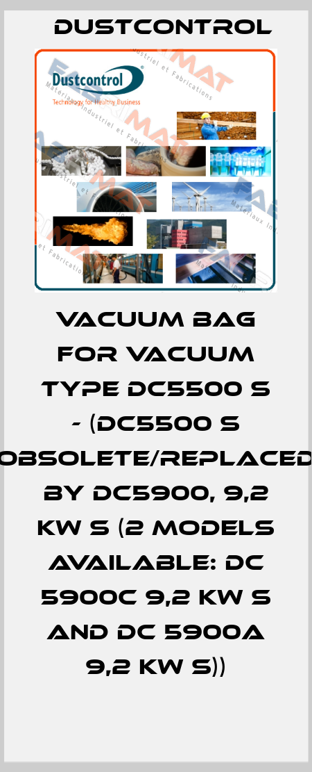 VACUUM BAG FOR VACUUM TYPE DC5500 S - (DC5500 S obsolete/replaced by DC5900, 9,2 kW S (2 models available: DC 5900c 9,2 kW S and DC 5900a 9,2 kW S)) Dustcontrol