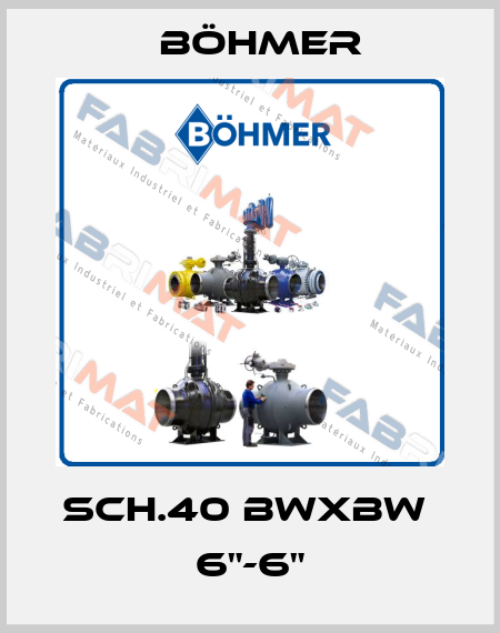 SCH.40 BWxBW  6"-6" Böhmer