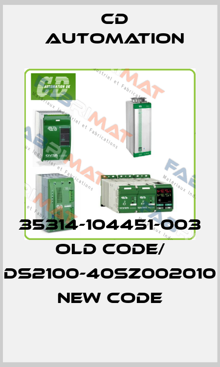 35314-104451-003 old code/ DS2100-40SZ002010 new code CD AUTOMATION
