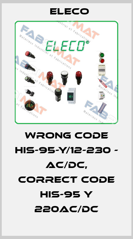 wrong code HIS-95-Y/12-230 - AC/DC, correct code HIS-95 Y 220AC/DC Eleco