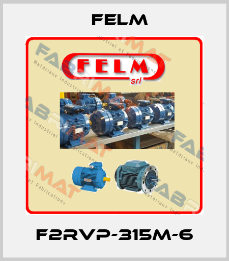 F2RVP-315M-6 Felm
