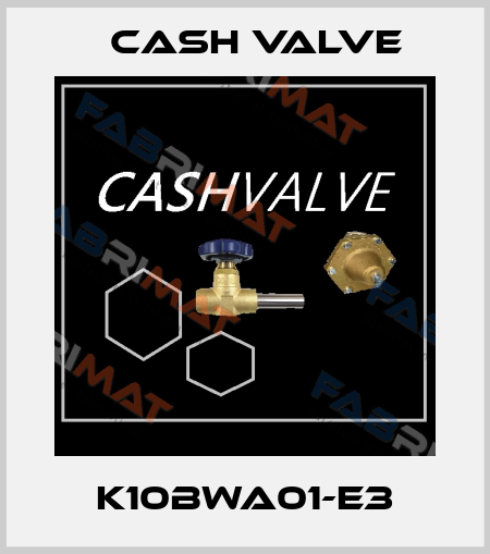 K10BWA01-E3 Cash Valve