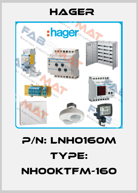 p/n: LNH0160M type: NH00KTFM-160 Hager