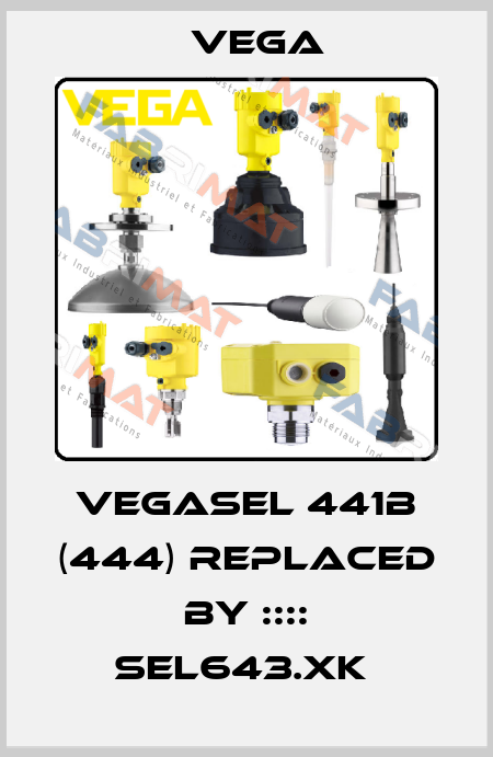 VEGASEL 441B (444) REPLACED BY :::: SEL643.XK  Vega