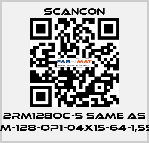 2RM128OC-5 same as 2RM-128-OP1-04x15-64-1,55-S Scancon