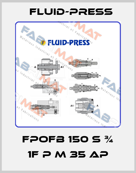 FPOFB 150 S ¾ 1F P M 35 AP Fluid-Press