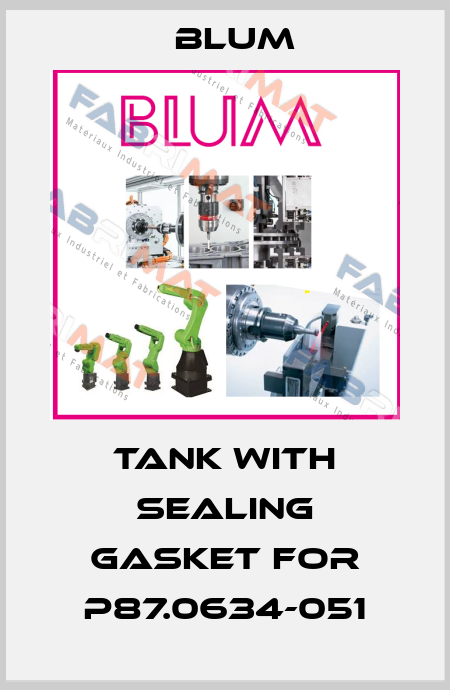 Tank with sealing gasket for P87.0634-051 Blum
