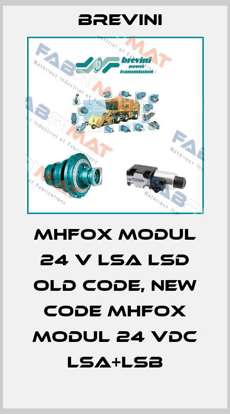 MHFOX MODUL 24 V LSA LSD old code, new code MHFOX Modul 24 VDC LsA+LsB Brevini
