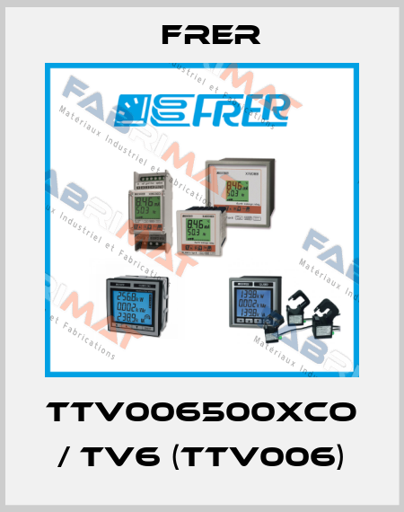 TTV006500XCO / TV6 (TTV006) FRER