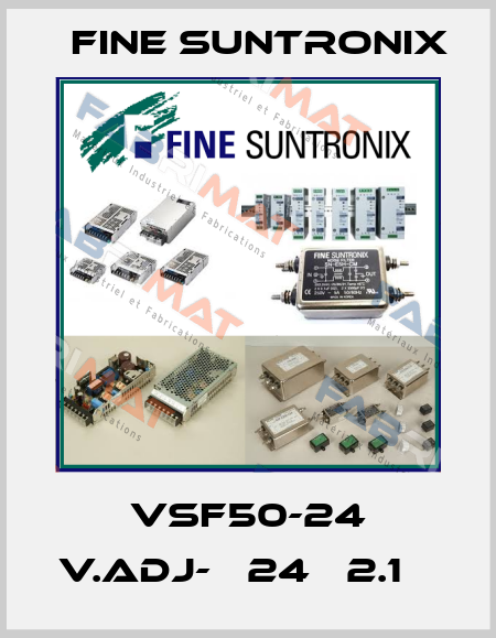 VSF50-24 V.ADJ-Н 24В 2.1А  Fine Suntronix
