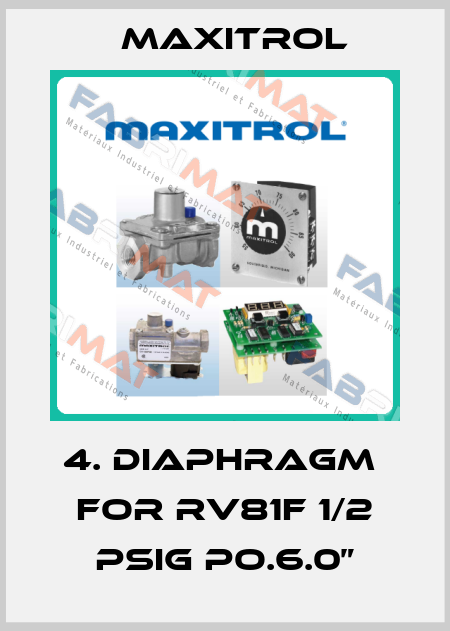4. Diaphragm  for RV81F 1/2 PSIG Po.6.0” Maxitrol
