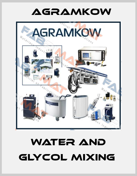 WATER AND GLYCOL MIXING  Agramkow