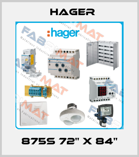 875S 72" X 84" Hager