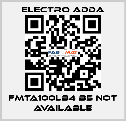 FMTA100LB4 B5 not available Electro Adda