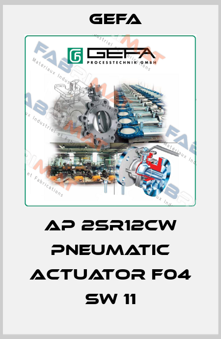 AP 2SR12CW pneumatic actuator F04 SW 11 Gefa