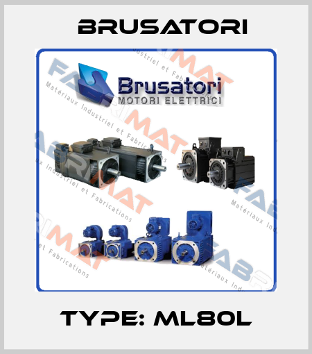 TYPE: ML80L Brusatori