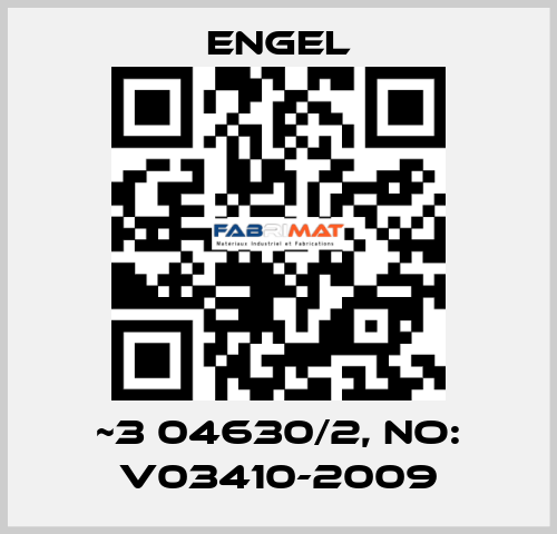 ~3 04630/2, NO: V03410-2009 ENGEL
