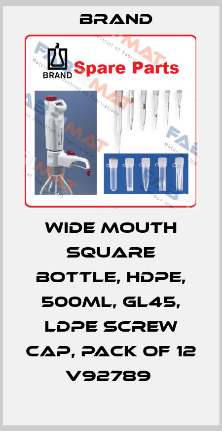 WIDE MOUTH SQUARE BOTTLE, HDPE, 500ML, GL45, LDPE SCREW CAP, PACK OF 12   V92789  Brand