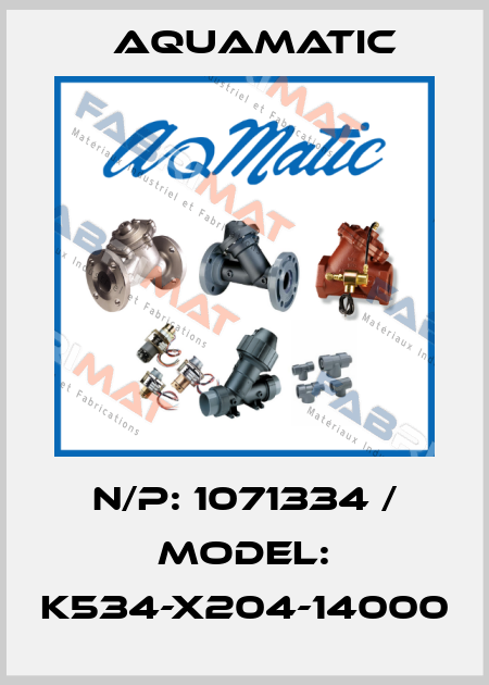 N/P: 1071334 / MODEL: K534-X204-14000 AquaMatic
