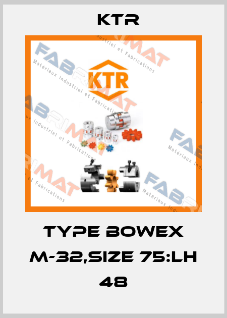 TYPE BOWEX M-32,SIZE 75:LH 48 KTR