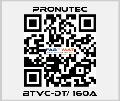 BTVC-DT/ 160A PRONUTEC