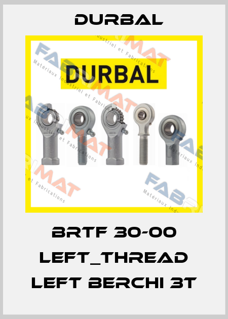 BRTF 30-00 Left_thread left Berchi 3T Durbal
