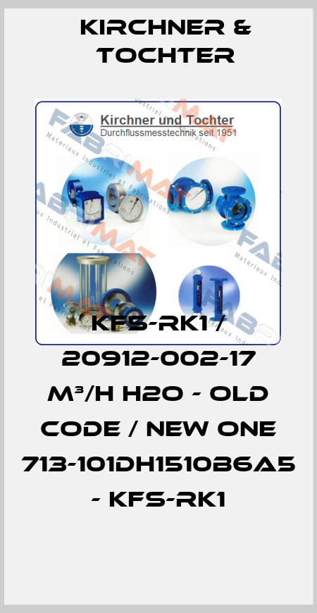 KFS-RK1 / 20912-002-17 m³/h H2O - old code / new one 713-101DH1510B6A5 - KFS-RK1 Kirchner & Tochter