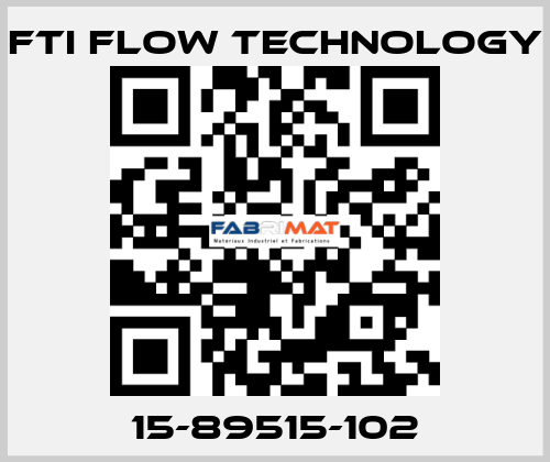 15-89515-102 Fti Flow Technology