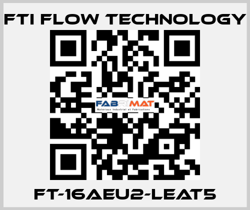 FT-16AEU2-LEAT5 Fti Flow Technology