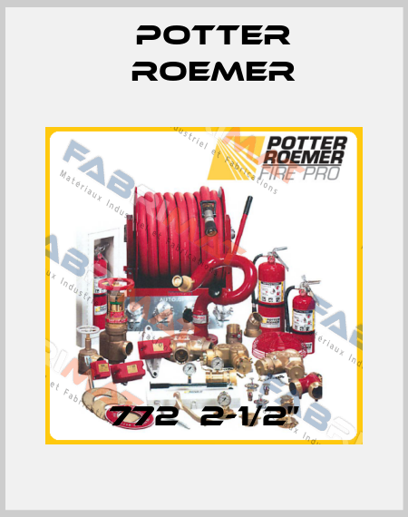 772  2-1/2” Potter Roemer