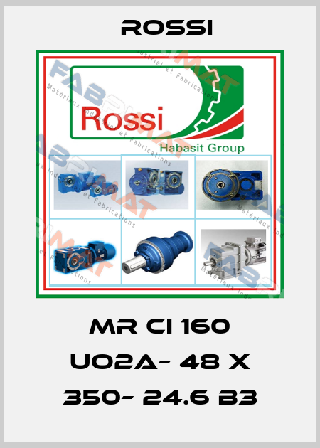 MR CI 160 UO2A– 48 x 350– 24.6 B3 Rossi