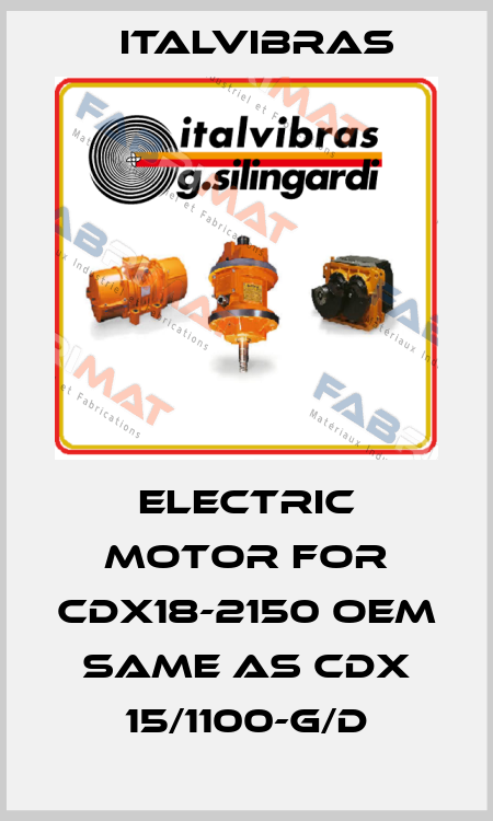 electric motor for CDX18-2150 OEM same as CDX 15/1100-G/D Italvibras