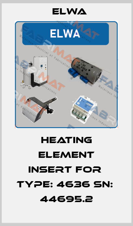 Heating Element Insert FOR  TYPE: 4636 SN:  44695.2 Elwa