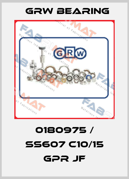 0180975 / ss607 c10/15 GPR JF GRW Bearing