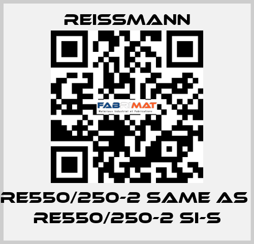 RE550/250-2 same as  RE550/250-2 SI-S Reissmann