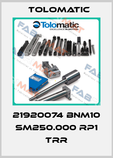 21920074 BNM10 SM250.000 RP1 TRR Tolomatic