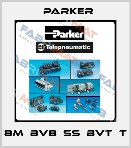 8M‐BV8‐SS‐BVT‐T Parker