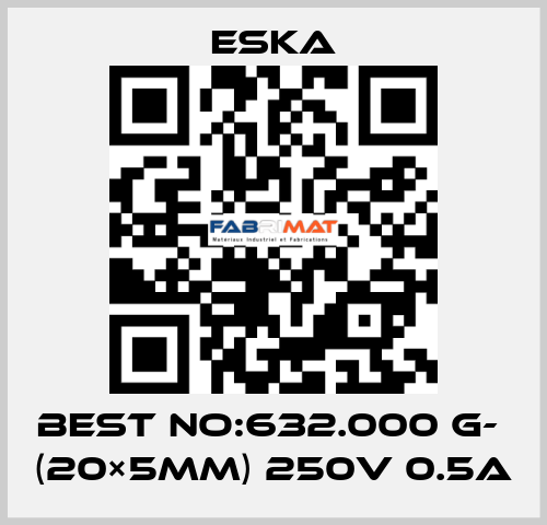 Best No:632.000 G-  (20×5mm) 250V 0.5A Eska