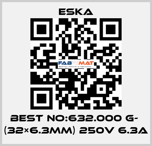 Best No:632.000 G-  (32×6.3mm) 250V 6.3A Eska