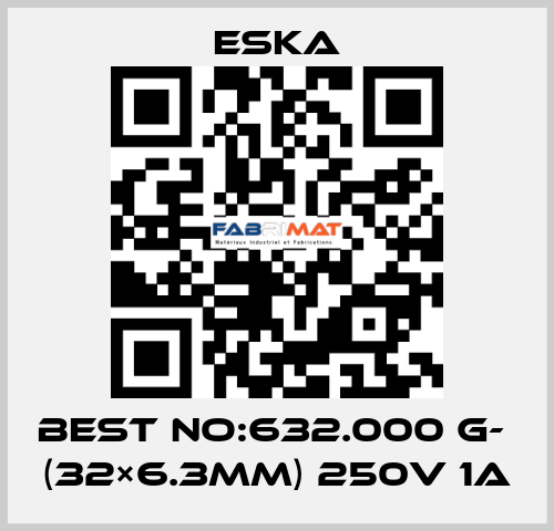 Best No:632.000 G-  (32×6.3mm) 250V 1A Eska