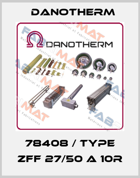 78408 / Type ZFF 27/50 A 10R Danotherm