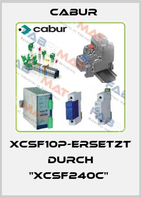 XCSF10P-ERSETZT DURCH "XCSF240C"  Cabur