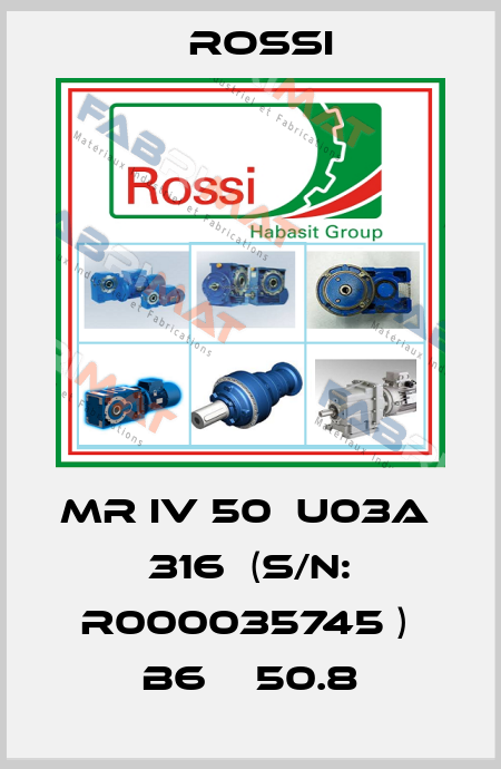 MR IV 50  U03A   316  (S/N: R000035745 )  B6    50.8 Rossi