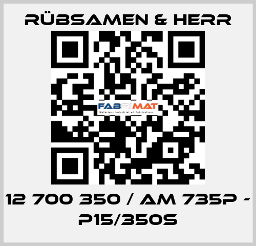 12 700 350 / AM 735P - P15/350S Rübsamen & Herr
